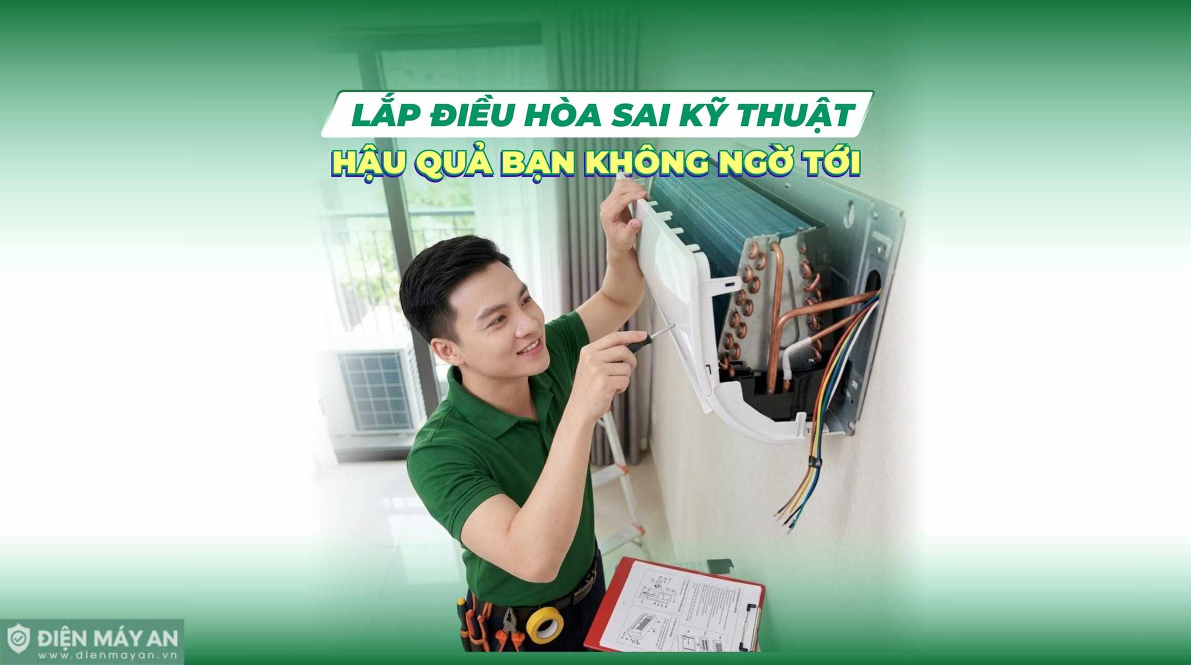 Lắp điều hòa sai kỹ thuật - Hậu quả bạn không ngờ tới